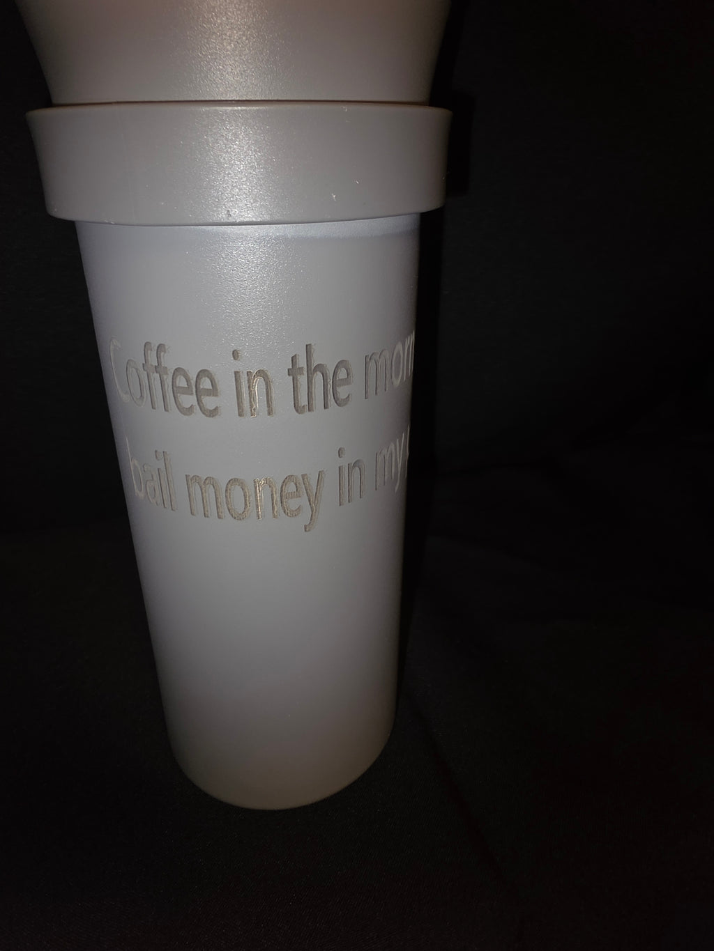Coffee in the morning keeps bail money in my pocket tumbler