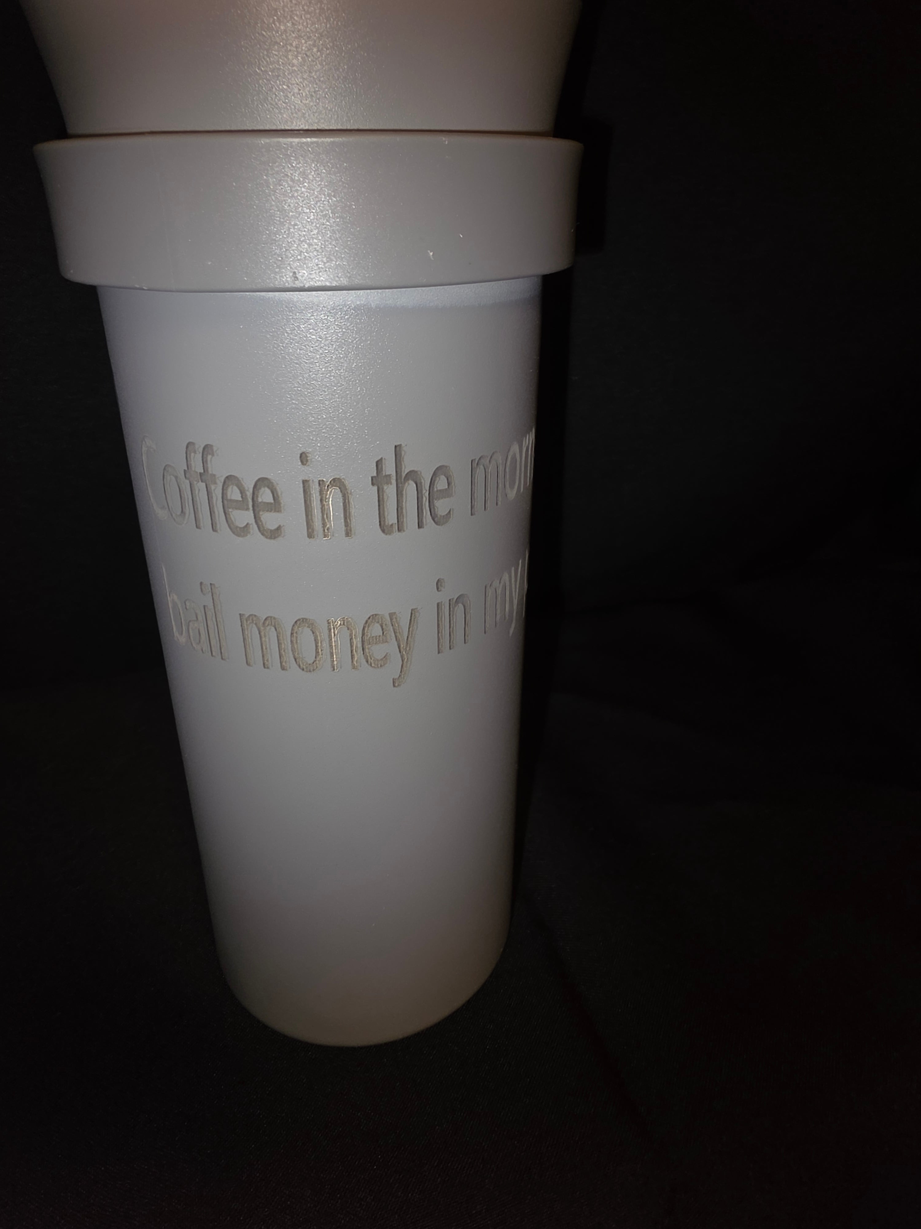 Coffee in the morning keeps bail money in my pocket tumbler
